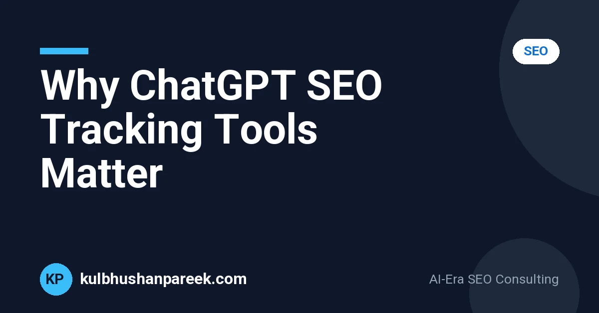 Why ChatGPT SEO Tracking Tools Matter